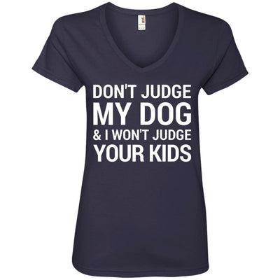 Don't Judge my Dog And I Won't Judge Your Kids V-Neck Tee