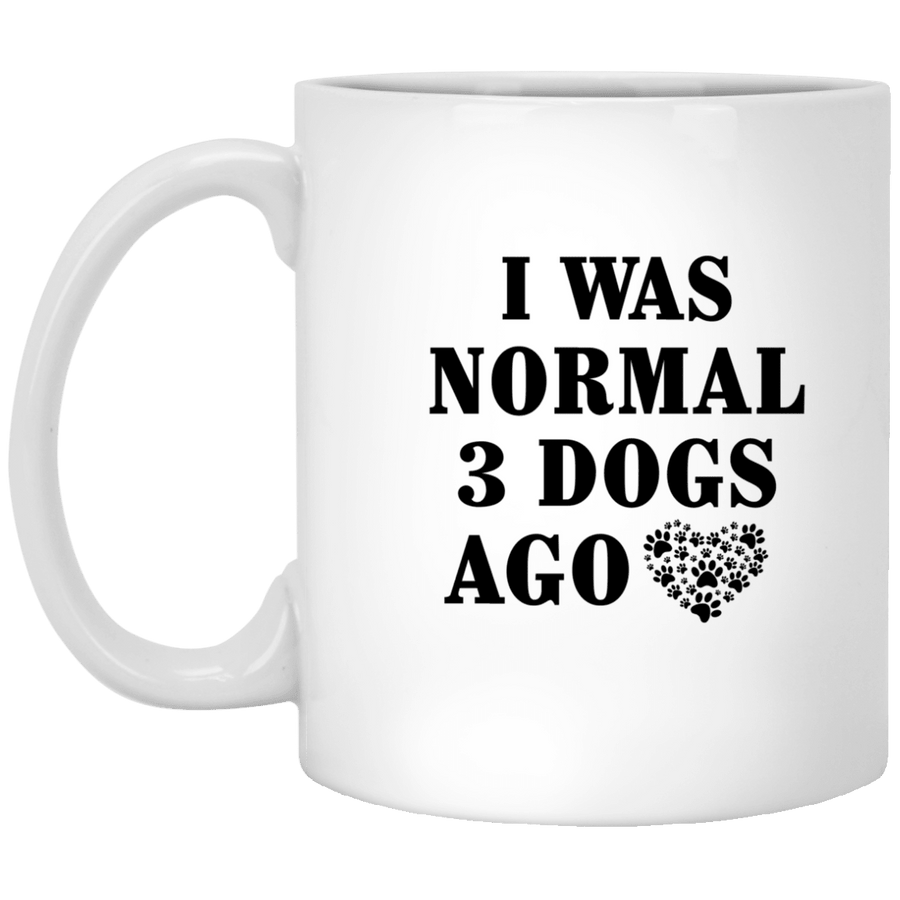 I WAS NORMAL 3 DOGS AGO MUG