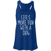 Life's More Fun With A Dog Flowy Tank