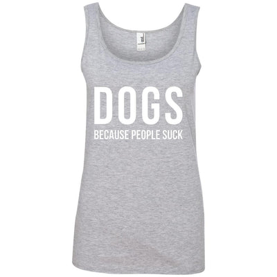 Dogs Because People Suck Cotton Tank