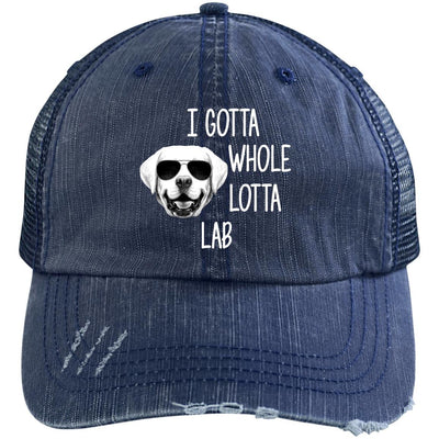 I Gotta Whole Lotta Lab Trucker Cap