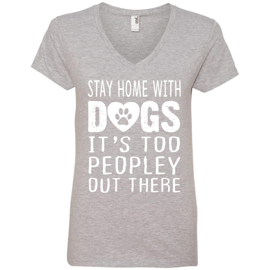 Stay Home With Dogs, It's Too Peopley Out There V-Neck Tee