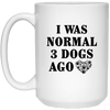 I WAS NORMAL 3 DOGS AGO MUG