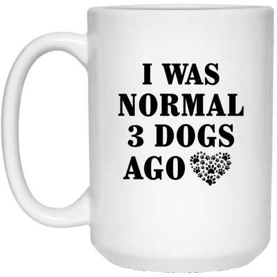 I WAS NORMAL 3 DOGS AGO MUG