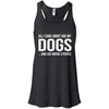 All I Care About Are My Dogs And Like Maybe 3 People Flowy Tank