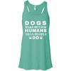Dogs Make Better Humans Flowy Tank