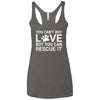 You Can't Buy Love But You Can Rescue It Triblend Tank