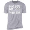 Don't Judge my Dog And I Won't Judge Your Kids Premium Tee