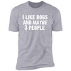 I Like Dogs and Maybe 3 People Premium Tee