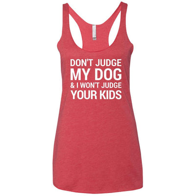 Don't Judge my Dog And I Won't Judge Your Kids Triblend Tank