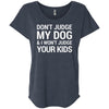 Don't Judge my Dog And I Won't Judge Your Kids Slouchy Tee