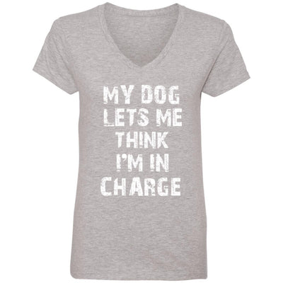 My Dog Lets Me Think I'm In Charge V-Neck Tee