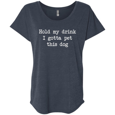 Hold My Drink I Gotta Pet This Dog Slouchy Tee