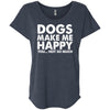 Dogs Make Me Happy, You...Not So Much Slouchy Tee