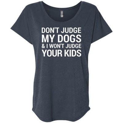 Don't Judge My Dogs And I Won't Judge Your Kids Slouchy Tee