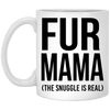 FUR MAMA (THE SNUGGLE IS REAL) MUG