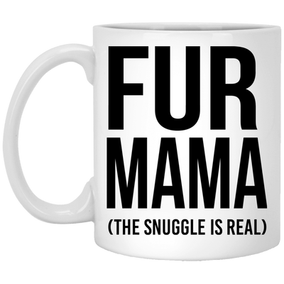 FUR MAMA (THE SNUGGLE IS REAL) MUG