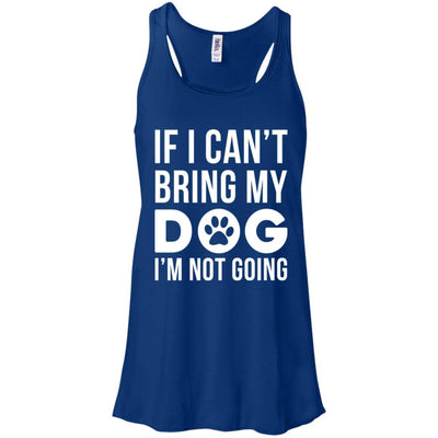 If I Can't Bring My Dog I'm Not Going Flowy Tank