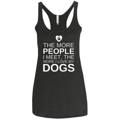 The More People I Meet, The More I Love My Dog Triblend Tank
