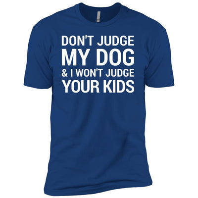 Don't Judge my Dog And I Won't Judge Your Kids Premium Tee