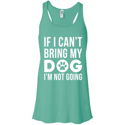If I Can't Bring My Dog I'm Not Going Flowy Tank