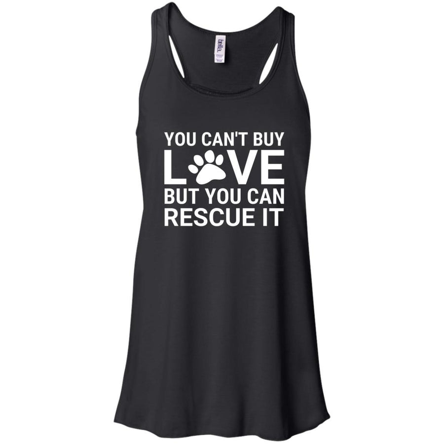 You Can't Buy Love But You Can Rescue It Flowy Tank