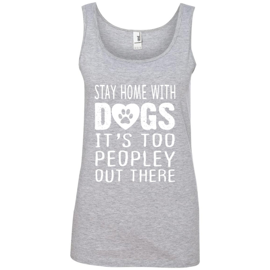 Stay Home With Dogs, It's Too Peopley Out There Cotton Tank
