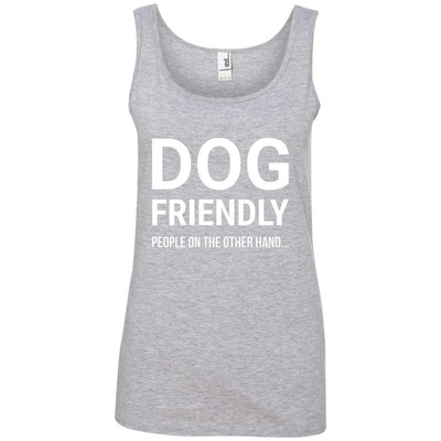 Dog Friendly, People On The Otherhand Cotton Tank