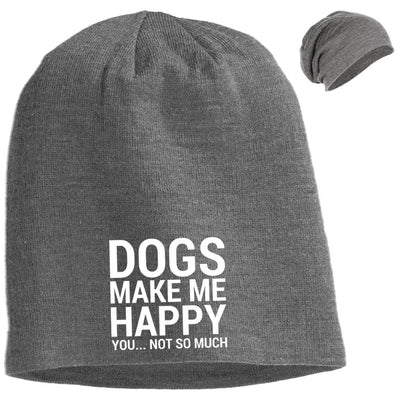 Dogs Make Me Happy, You...Not So Much Slouchy Beanie