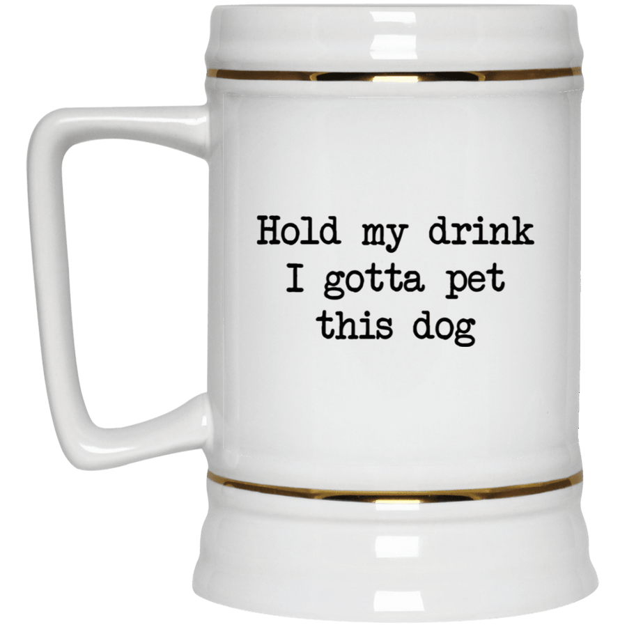 Hold My Drink I Gotta Pet This Dog Beer Mug