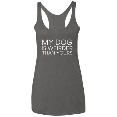 My Dog Is Weirder Than Yours Triblend Tank