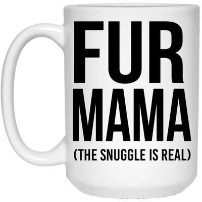 FUR MAMA (THE SNUGGLE IS REAL) MUG