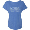 My Dog Is Weirder Than Yours Slouchy Tee