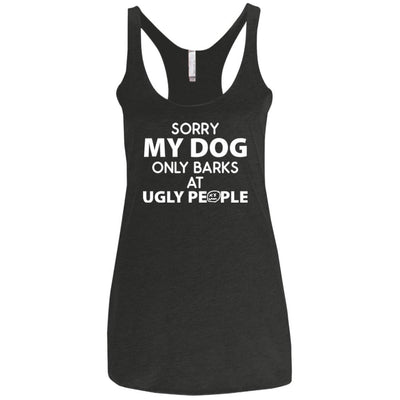 MY DOG ONLY BARKS AT UGLY PEOPLE TRIBLEND TANK