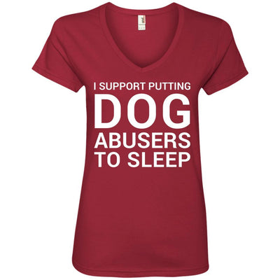 I Support Putting Dog Abusers To Sleep V-Neck Tee