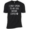 I Only Speak To My Dog Before Coffee Premium Tee