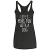 Life's More Fun With A Dog Triblend Tank