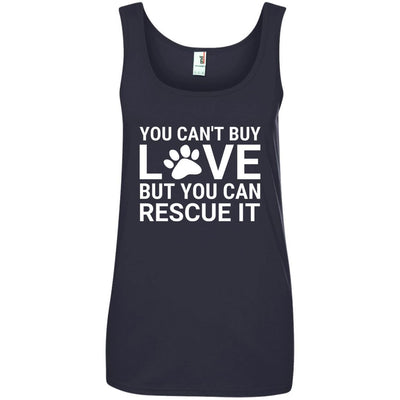 You Can't Buy Love But You Can Rescue It Cotton Tank