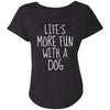 Life's More Fun With A Dog Slouchy Tee