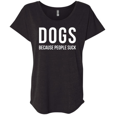 Dogs Because People Suck Slouchy Tee