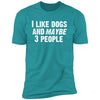 I Like Dogs and Maybe 3 People Premium Tee
