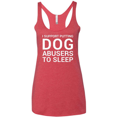 I Support Putting Dog Abusers To Sleep Triblend Tank