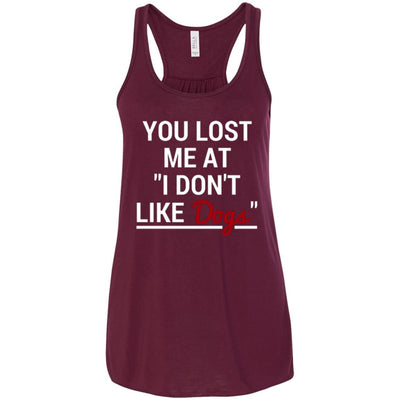 You Lost Me At I Don't Like Dogs Flowy Tank