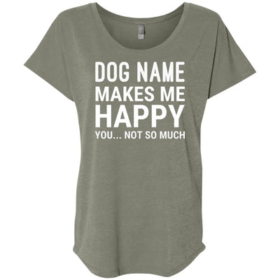 Personalized (Dog Name) My Dog Makes Me Happy Slouchy Tee