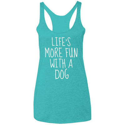 Life's More Fun With A Dog Triblend Tank