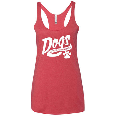 Dogs Because Humans Suck Triblend Tank