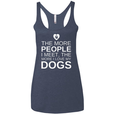 The More People I Meet, The More I Love My Dog Triblend Tank