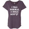 I Was Normal 3 Dogs Ago Slouchy Tee