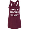 Dogs Make Better Humans Flowy Tank