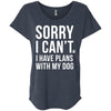 Sorry I Can't, I Have Plans With My Dog Slouchy Tee
